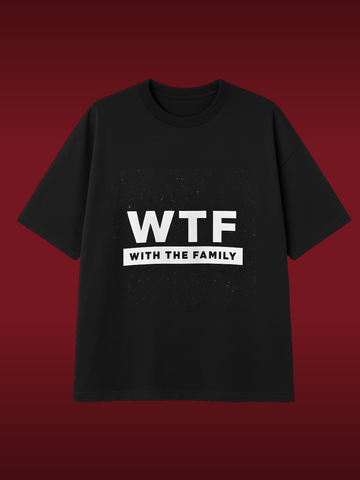 WTF Oversized Tee – With The Family Edition